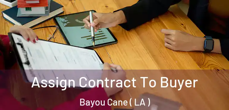  Assign Contract To Buyer Bayou Cane ( LA )
