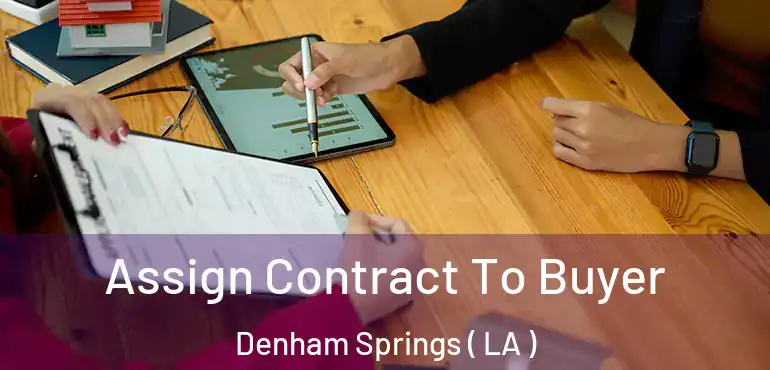  Assign Contract To Buyer Denham Springs ( LA )