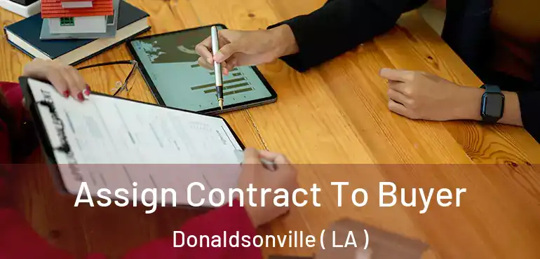  Assign Contract To Buyer Donaldsonville ( LA )