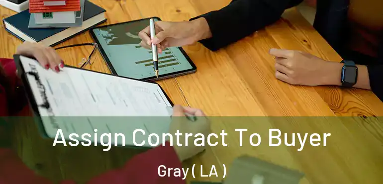  Assign Contract To Buyer Gray ( LA )