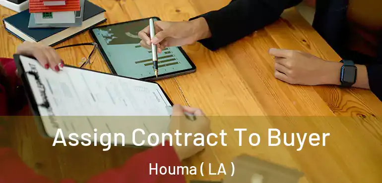  Assign Contract To Buyer Houma ( LA )