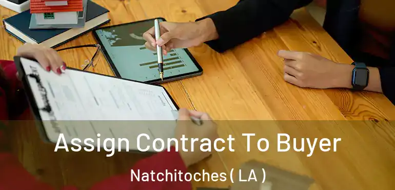  Assign Contract To Buyer Natchitoches ( LA )