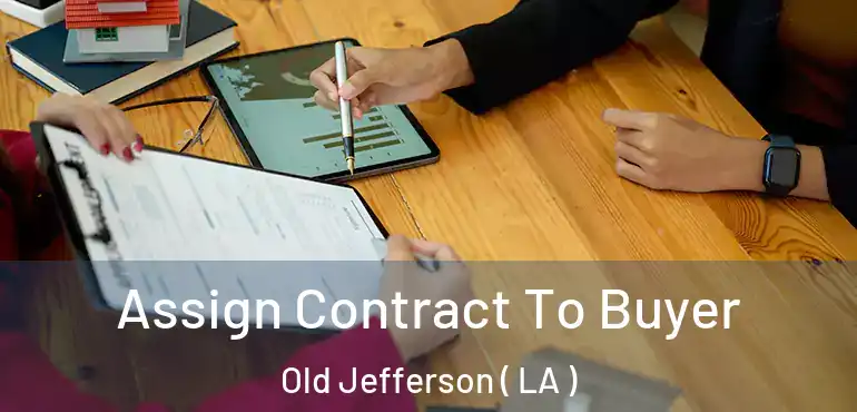  Assign Contract To Buyer Old Jefferson ( LA )