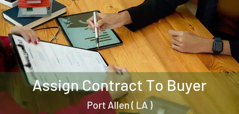  Assign Contract To Buyer Port Allen ( LA )