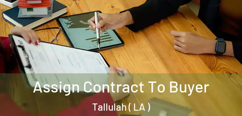  Assign Contract To Buyer Tallulah ( LA )