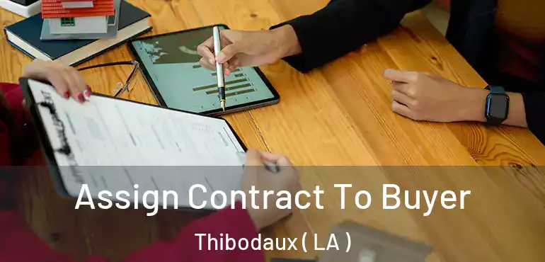  Assign Contract To Buyer Thibodaux ( LA )