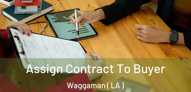  Assign Contract To Buyer Waggaman ( LA )