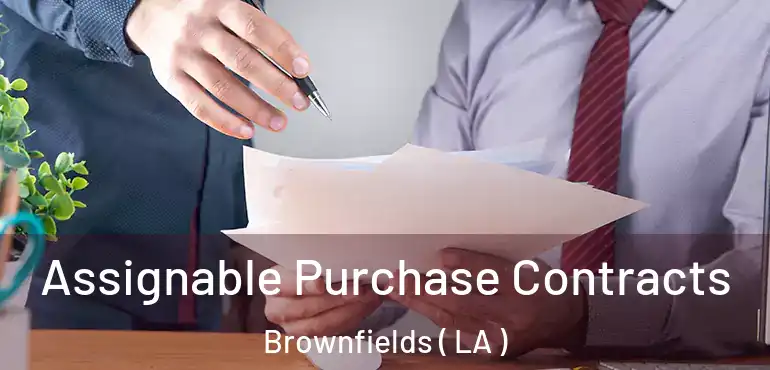 Assignable Purchase Contracts Brownfields ( LA )