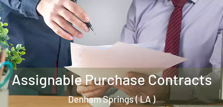  Assignable Purchase Contracts Denham Springs ( LA )