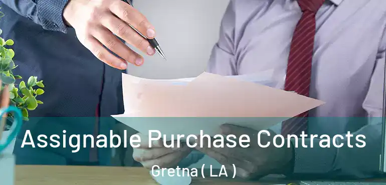  Assignable Purchase Contracts Gretna ( LA )
