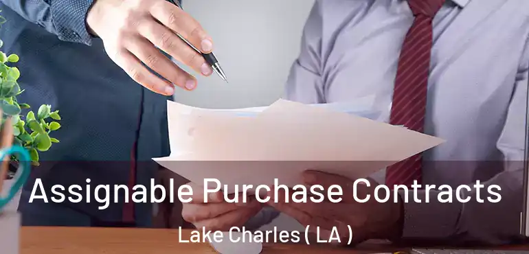  Assignable Purchase Contracts Lake Charles ( LA )