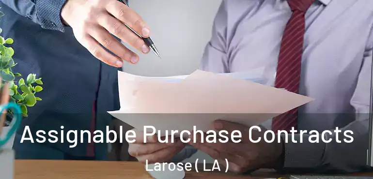  Assignable Purchase Contracts Larose ( LA )