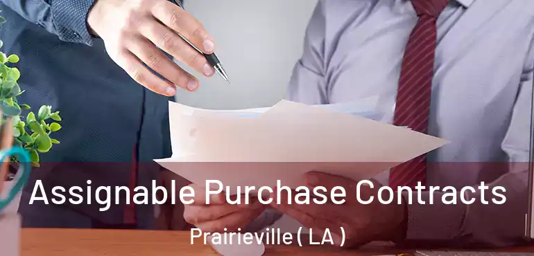  Assignable Purchase Contracts Prairieville ( LA )