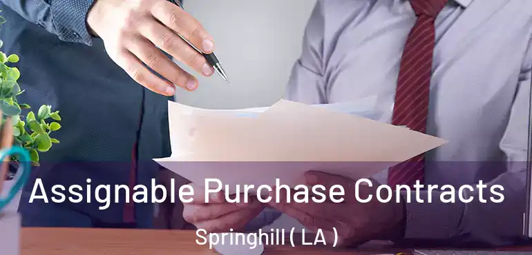  Assignable Purchase Contracts Springhill ( LA )