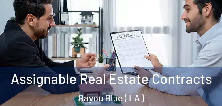  Assignable Real Estate Contracts Bayou Blue ( LA )