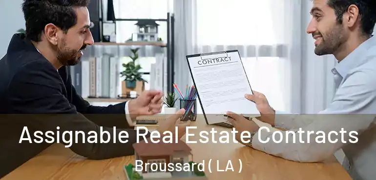  Assignable Real Estate Contracts Broussard ( LA )