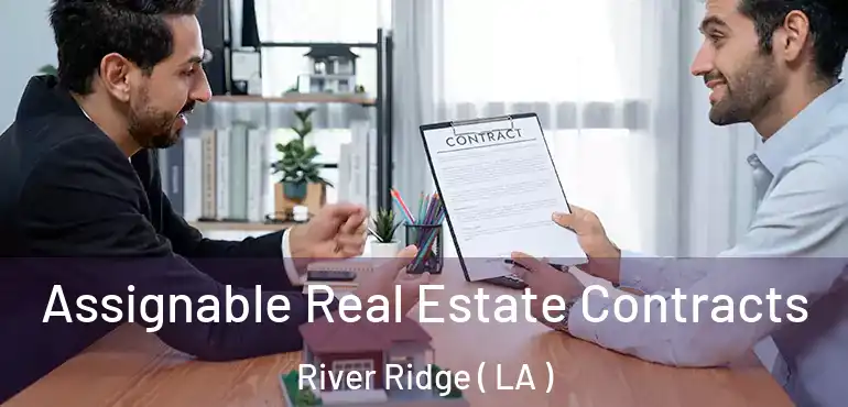  Assignable Real Estate Contracts River Ridge ( LA )