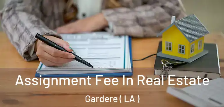  Assignment Fee In Real Estate Gardere ( LA )