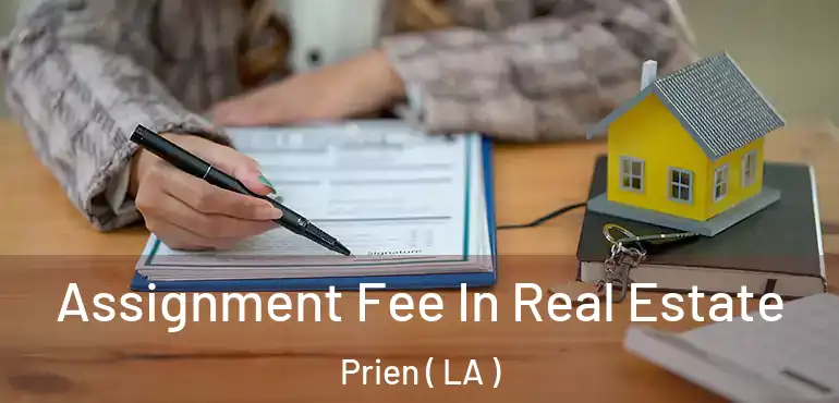  Assignment Fee In Real Estate Prien ( LA )