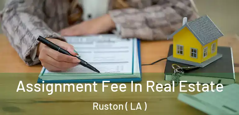  Assignment Fee In Real Estate Ruston ( LA )