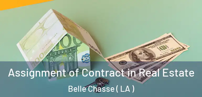  Assignment of Contract in Real Estate Belle Chasse ( LA )
