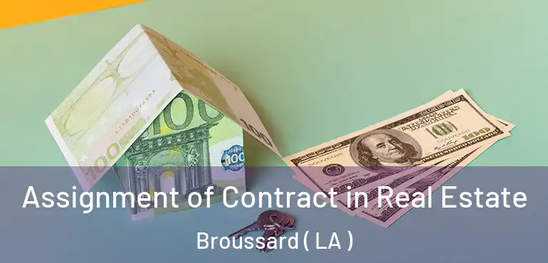  Assignment of Contract in Real Estate Broussard ( LA )