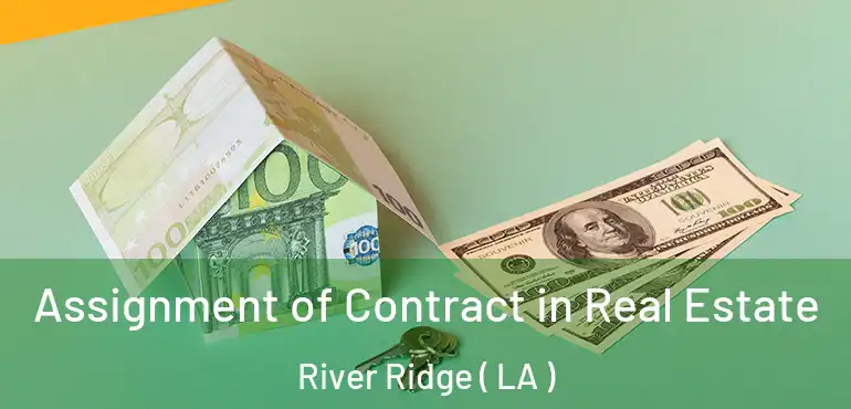  Assignment of Contract in Real Estate River Ridge ( LA )