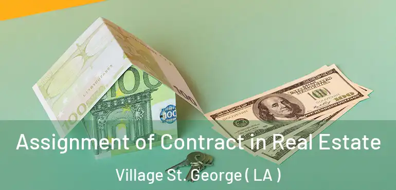  Assignment of Contract in Real Estate Village St. George ( LA )