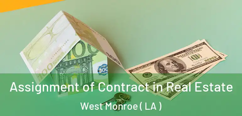  Assignment of Contract in Real Estate West Monroe ( LA )