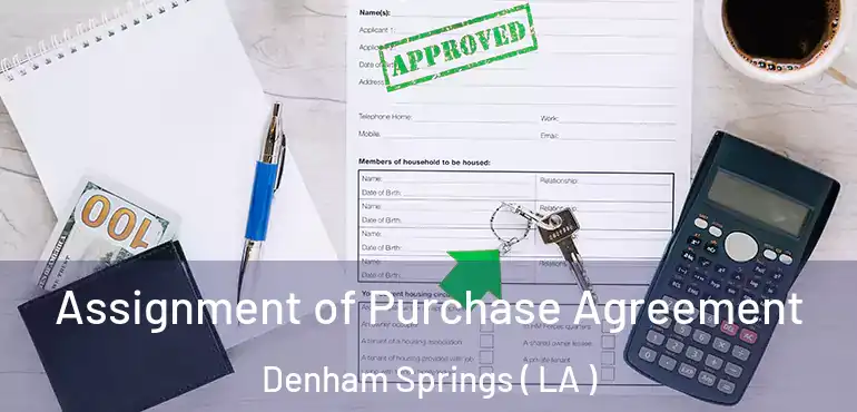  Assignment of Purchase Agreement Denham Springs ( LA )
