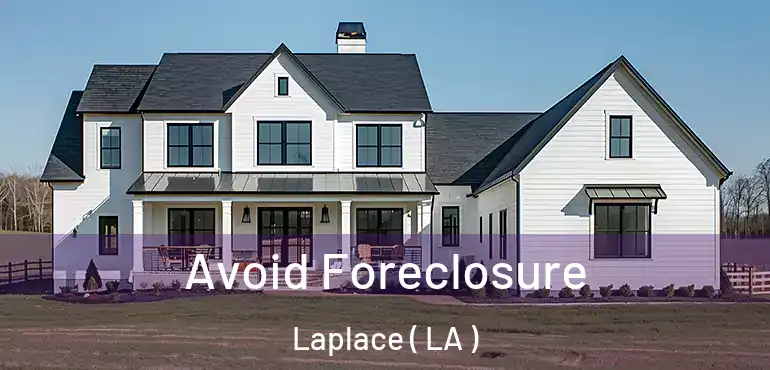  Avoid Foreclosure Laplace ( LA )