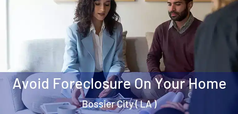  Avoid Foreclosure On Your Home Bossier City ( LA )
