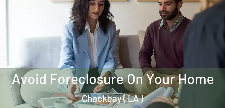  Avoid Foreclosure On Your Home Chackbay ( LA )