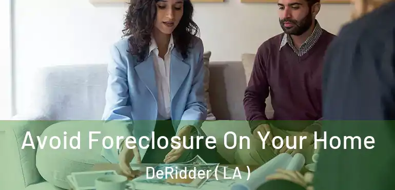 Avoid Foreclosure On Your Home DeRidder ( LA )