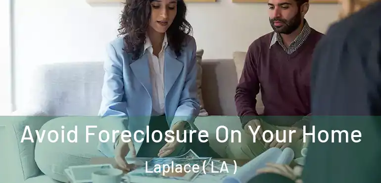  Avoid Foreclosure On Your Home Laplace ( LA )