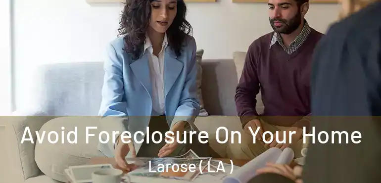  Avoid Foreclosure On Your Home Larose ( LA )