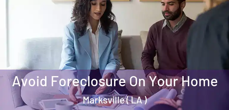  Avoid Foreclosure On Your Home Marksville ( LA )