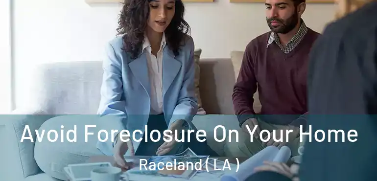  Avoid Foreclosure On Your Home Raceland ( LA )