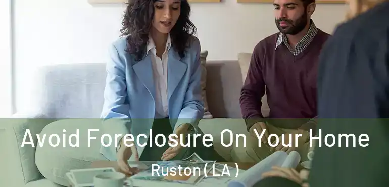  Avoid Foreclosure On Your Home Ruston ( LA )