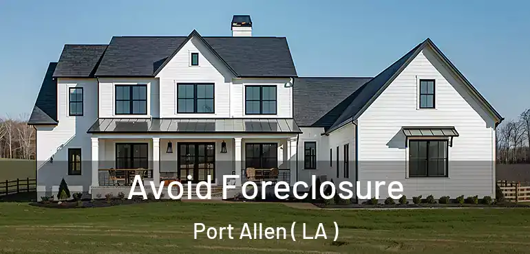  Avoid Foreclosure Port Allen ( LA )