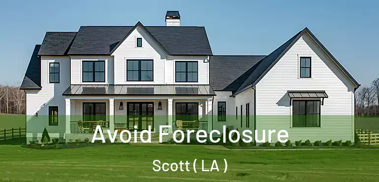  Avoid Foreclosure Scott ( LA )
