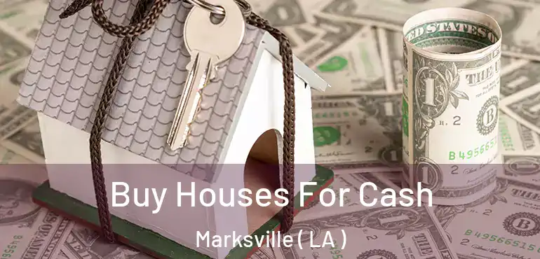  Buy Houses For Cash Marksville ( LA )