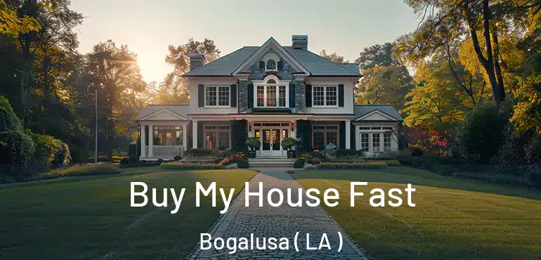  Buy My House Fast Bogalusa ( LA )