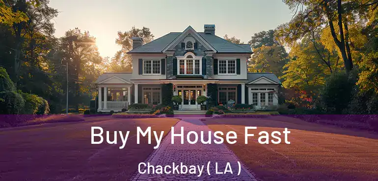  Buy My House Fast Chackbay ( LA )