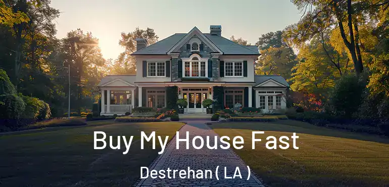 Buy My House Fast Destrehan ( LA )