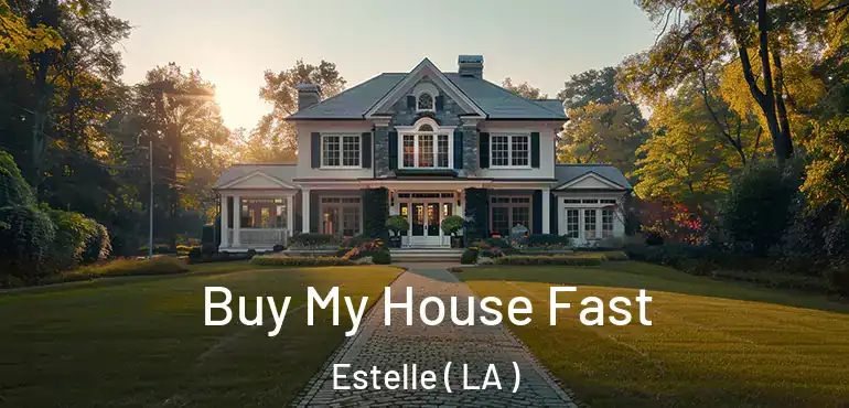  Buy My House Fast Estelle ( LA )
