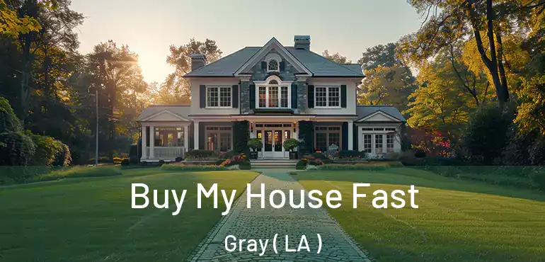  Buy My House Fast Gray ( LA )