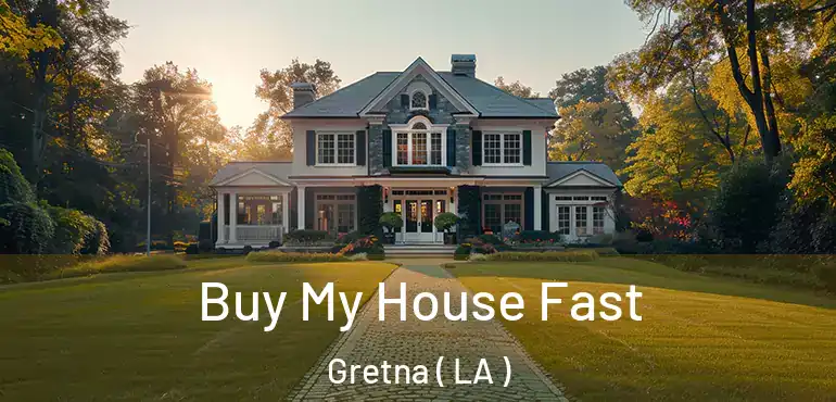  Buy My House Fast Gretna ( LA )