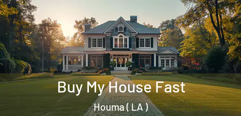  Buy My House Fast Houma ( LA )