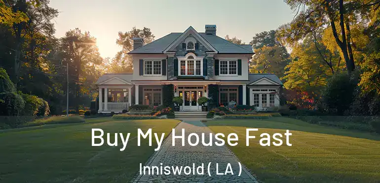  Buy My House Fast Inniswold ( LA )